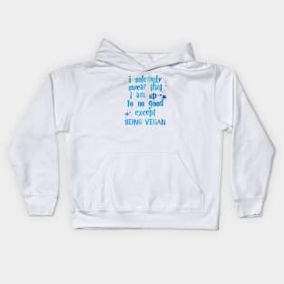 I'm up to no good except being vegan, vegan christmas 2023 gifts Kids Hoodie